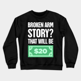 Story Fractured Broken Arm Get Well Gift Crewneck Sweatshirt